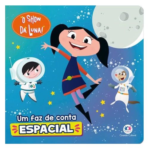 Livro O Show Da Luna Um Faz De Conta Espacial Ciranda Cultural